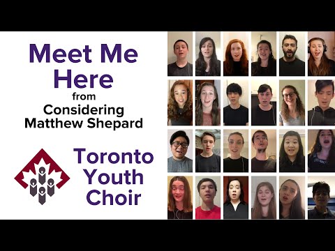 Meet Me Here, from Considering Matthew Shepard (Hella Johnson) | Toronto Youth Choir | Virtual Choir
