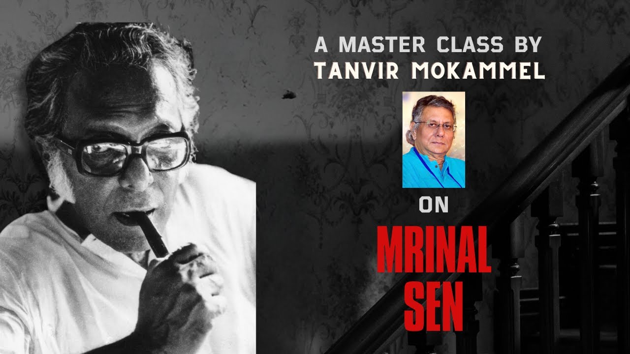 Master Class by Tanvir Mokammel on Mrinal Sen