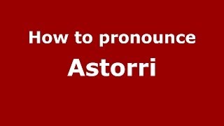 How to pronounce Astorri