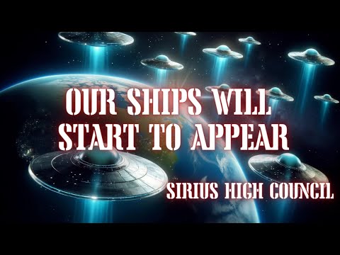 In a few months our ships will start to appear [Sirius High Council]