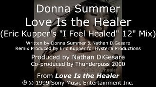 Donna Summer - Love Is the Healer (Eric Kupper&#39;s &quot;I Feel Healed&quot; 12&quot; Mix) LYRICS - HQ 1999