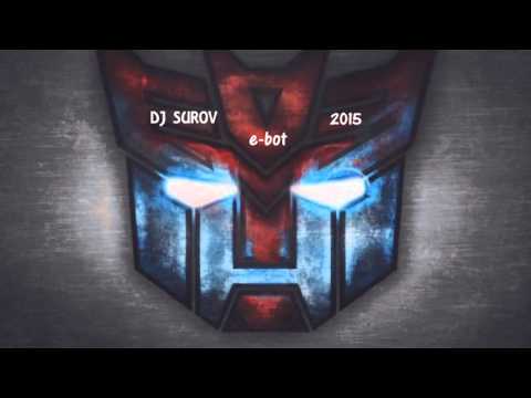 Electro House  DJ SUROV - e-bot_2015