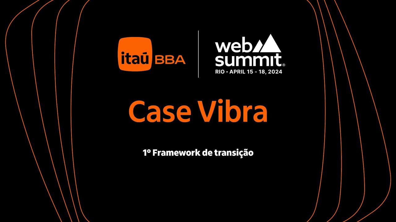 Web Summit Rio: Case Vibra - 1º Framework de transição