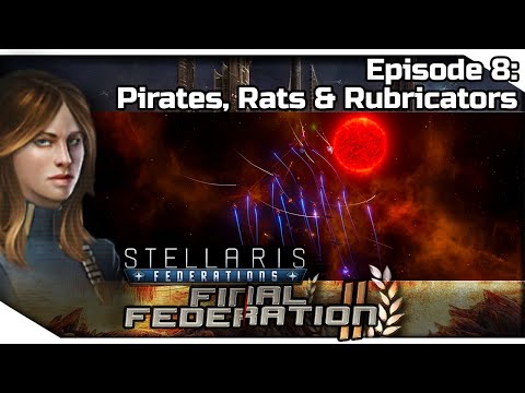STELLARIS Federations — Final Federation II 8 | 2.6.2 Verne Gameplay - Pirates, Rats & Rubricators