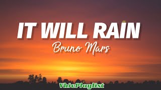 It Will Rain Bruno Mars...