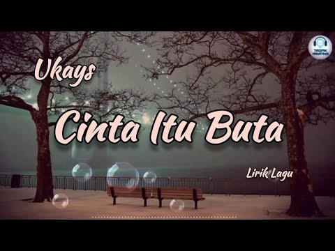 Cinta Itu Buta - Ukays (Lirik Lagu)