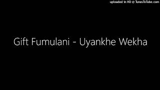 Download lagu Gift Fumulani - Uyankhe Wekha mp3 Download lagu Gift Fumulani - Uyankhe Wekha mp3