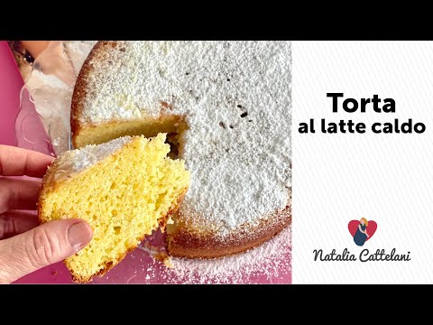 TORTA AL LATTE CALDO | Ricetta facile e veloce per un dolce soffice | Natalia Cattelani