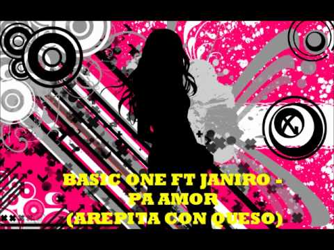 BASIC ONE FT JANIRO - PA AMOR (AREPITA CON QUESO)
