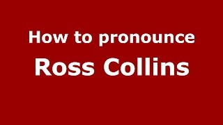How to pronounce Ross Collins