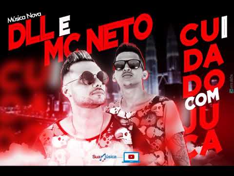 DLL E MC NETO - CUIDADO COM JUCA - MÚSICA NOVA 2017