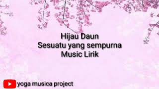 Download lagu Hijau Daun Sesuatu yang sempurna ( Music Lirik) mp3