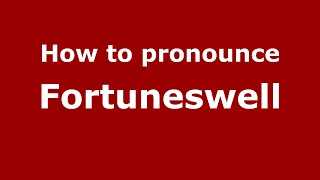 How to pronounce Fortuneswell