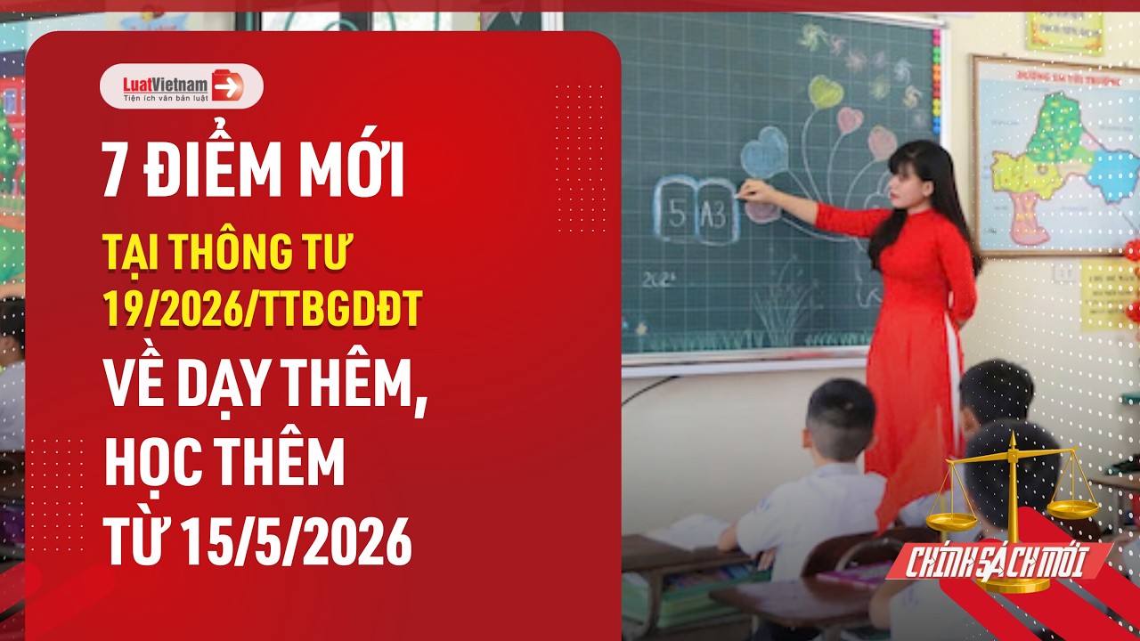 7 điểm mới về dạy thêm, học thêm tại Thông tư 19/2026/TT-BGDĐT từ 15/5/2026