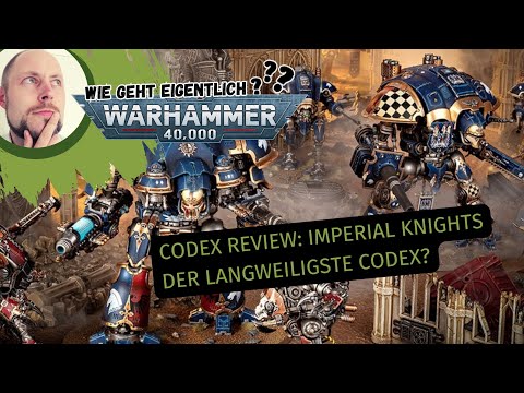 Warhammer 40k Codex Review Imperial Knights – the weakest codex in 40K?
