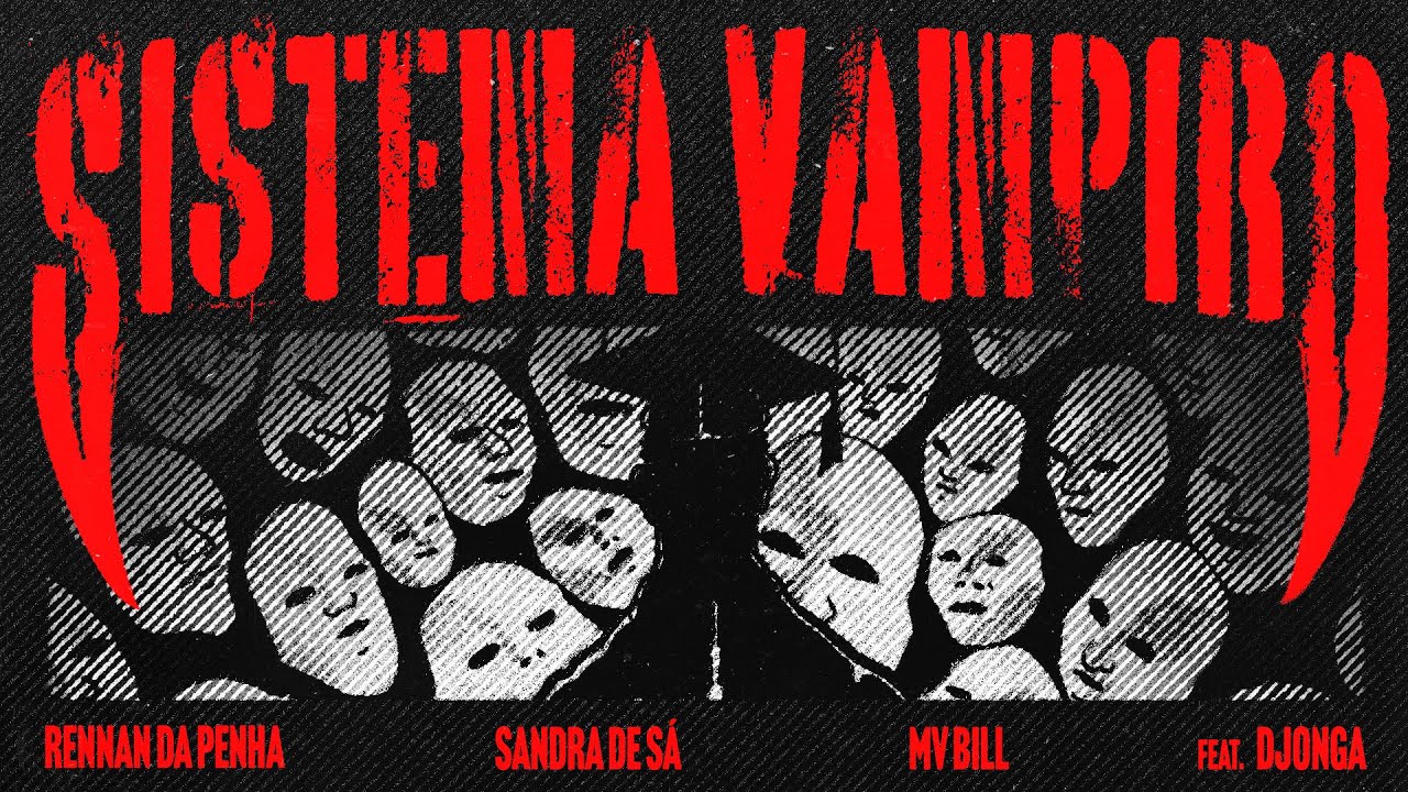 Sistema Vampiro - Rennan da Penha, Sandra de Sá, MV Bill feat Djonga (Clipe Oficial)