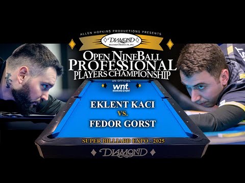 EKLENT KACI vs FEDOR GORST - 2025 Open NineBall Professional Players Championship
