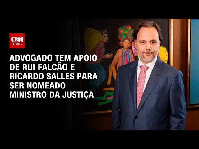 Advogado tem apoio de Rui Falcão e Ricardo Salles para ser nomeado ministro da Justiça | CNN 360º