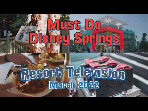 Must Do Disney | Disney Springs | March 2022 | Resort Television | Walt Disney World