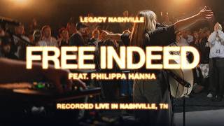 Free Indeed feat. Philippa Hanna, Israel Houghton | Legacy Nashville Music
