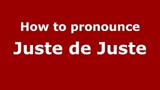 How to pronounce Juste De Juste