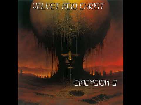 Velvet Acid Christ - Dimension 8 (2000, Full)