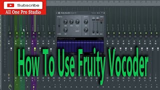 Video thumbnail for How To Use Fruity Vocoder - FL Studio 20 Tutorial by All One Pro Studio