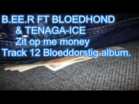 BEER FT BLOEDHOND & TENAGA-ICE - ZIT OP ME MONEY