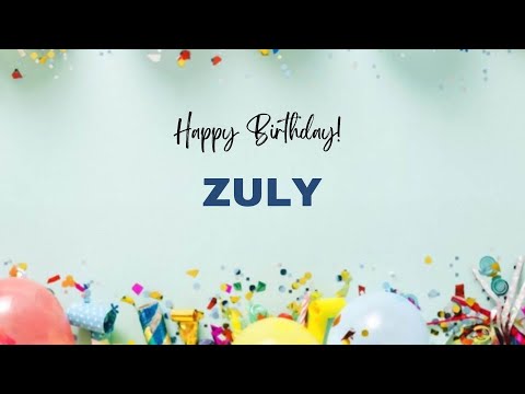 ZULY Happy Birthday Song – Happy Birthday ZULY