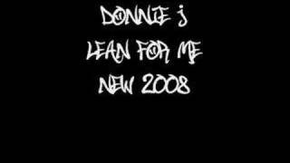 Lean For Me - Donnie J *New 2008*