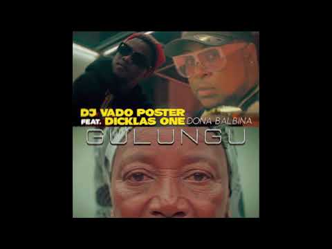Dj Vado Poster Ft. Dicklas One & Dona Balbina  - Gulungu (Afro House) (Audio Official)