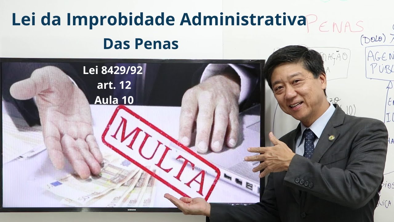 Lei Improbidade Administrativa - Aula 10 - Lei 8429, art 12 - das Penas - Prof Eduardo Tanaka