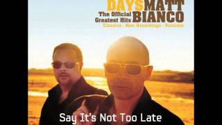 Matt Bianco - Say It's Not Too Late (New Recording 2010) [HQ Audio]