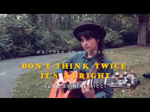 Don't Think Twice It's Alright (Bob Dylan cover) Nina Ricci