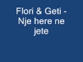 Flori & Geti - Nje here ne jete 