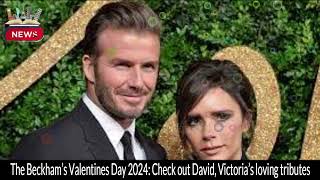 Beckham&#39;s Valentine&#39;s Day 2024: Heartfelt Tributes from David and Victoria