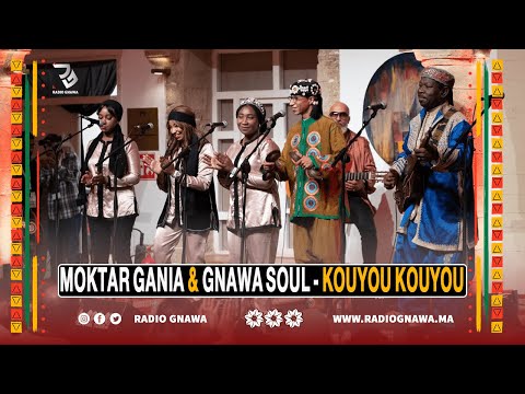 Moktar Gania & Gnawa Soul (Kouyou Kouyou) Radio Gnawa