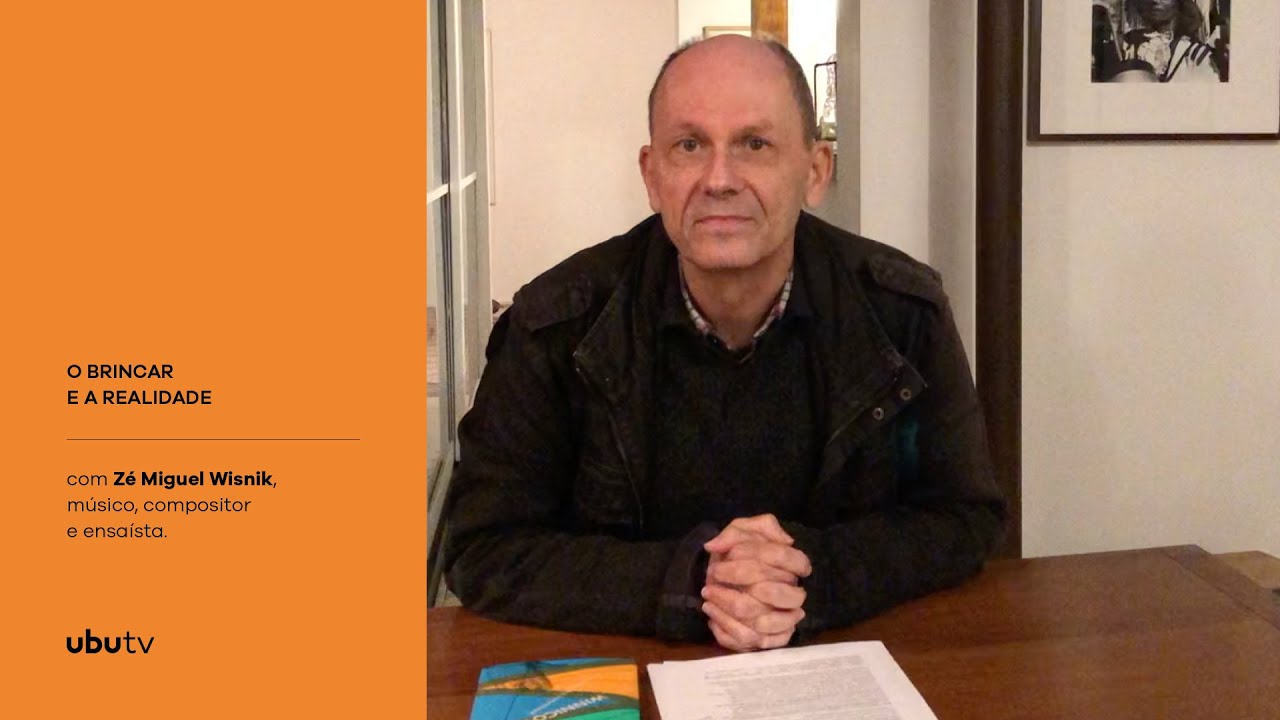 [UBUTV] O brincar e a realidade, com Zé Miguel Wisnik