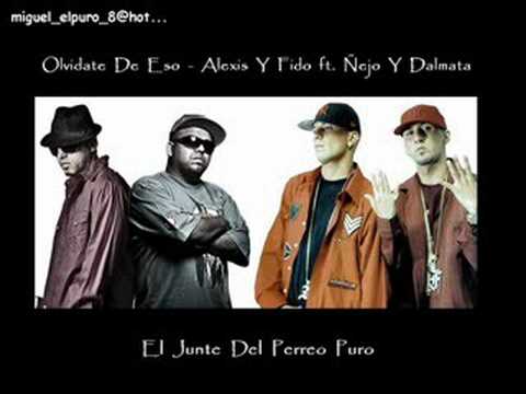 Olvidate De Eso - Alexis Y Fido ft. Ñejo Y Dalmata