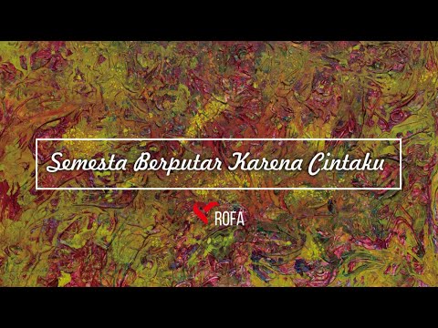 ROFA - Semesta Berputar Karena Cintaku (The Universe Rotates Because Of My Love)Official Lyric Video