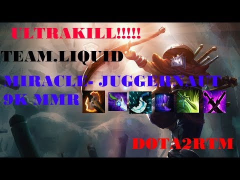 MIRACLE- JUGGERNAUT 9K MMR !!!!!ULTRAKILL!!!!!
