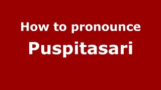 How to pronounce Puspitasari