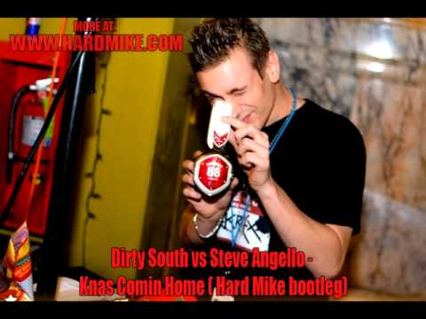 Dirty South vs Steve Angello - Knas Comin Home ( Hard Mike bootleg)