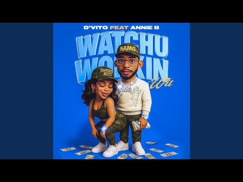 Watchu Workin Wit (feat. Annie B)