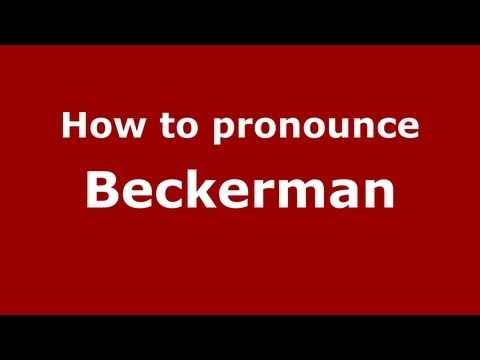 How to Pronounce Beckerman - PronounceNames.com