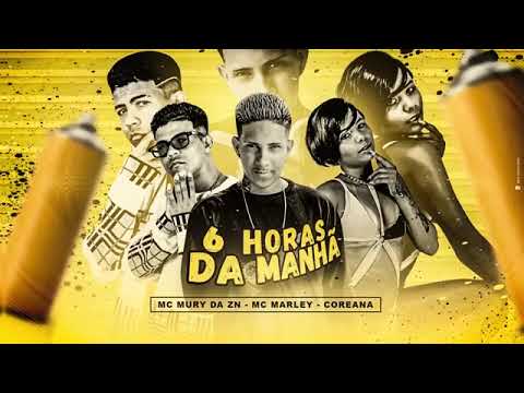 MC MARLEY - MC MURY DA ZN - COREANA - 6 HORAS DA MANHÃ #mcmarley#bregafunk