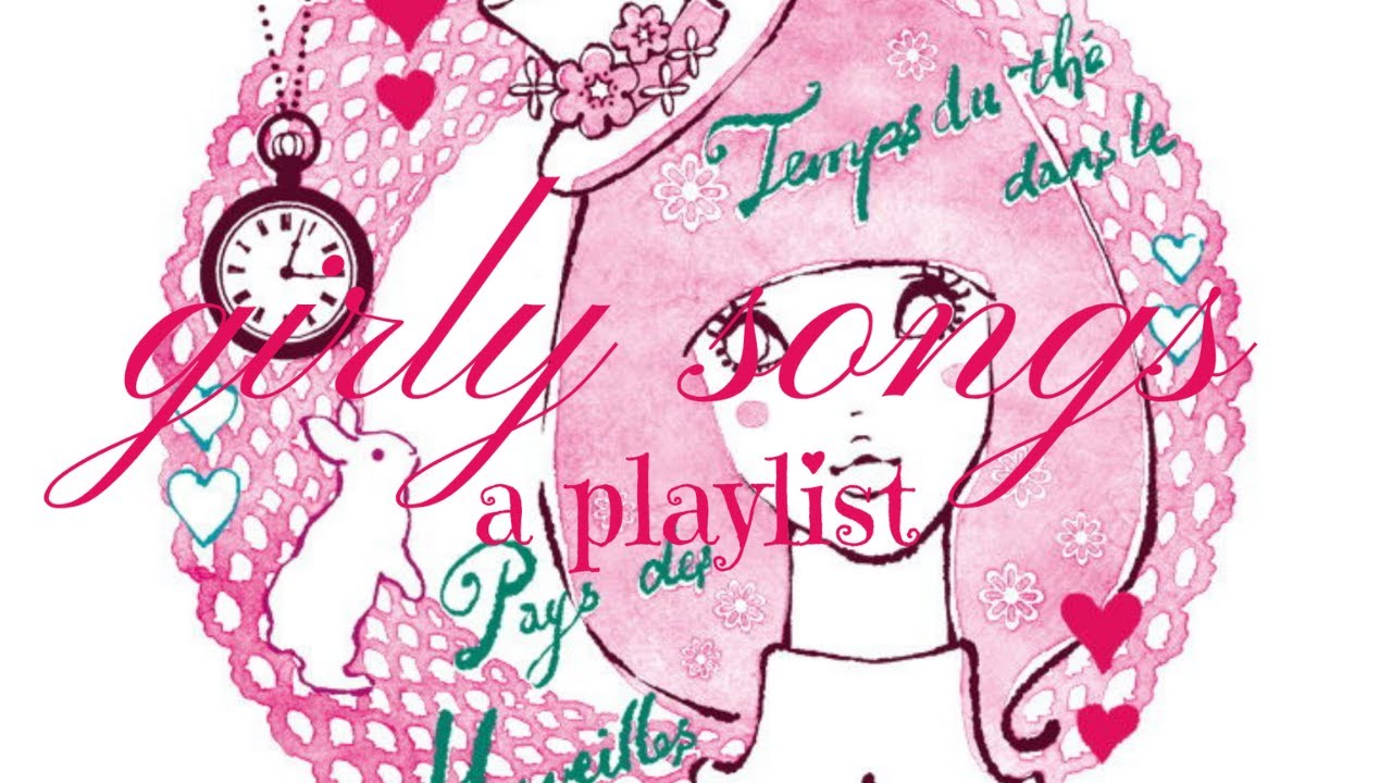 girly songs ˚₊۶ৎ˙⋆ [playlist]