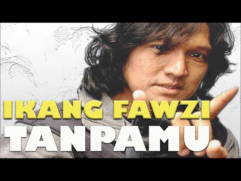 IKANG FAWZI - TANPAMU (Cipt. IKANG FAWZI)