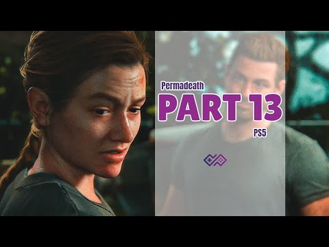 THE LAST OF US PART II - PERMADEATH Walkthrough No Commentary - PART 13: Abby Day 2 [4K 60 FPS PS5]