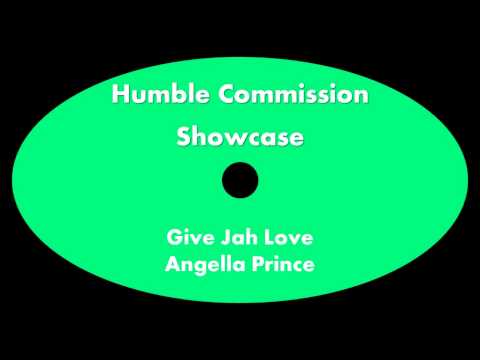 Angella Prince-Give Jah Love 1985 (Humble Commission Showcase) Humble Commission